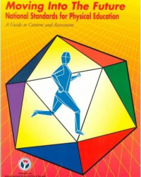 Image of Moving Into The Future: National Standards for Physical Education
